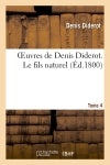 Oeuvres de Denis Diderot. Le fils naturel T. 04 Philosophy
