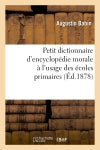 Petit dictionnaire d'encyclopédie morale à l'usage des écoles primaires book