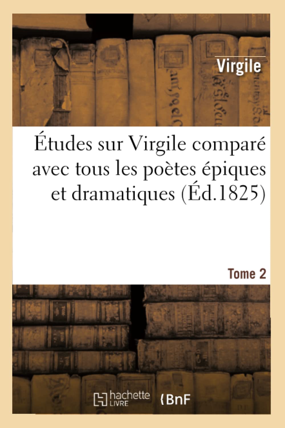 Études sur Virgile comparé avec tous les poètes épiques. Tome 2 book