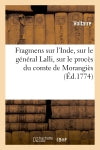 Fragmens sur l'Inde, sur le général Lalli, sur le procès du comte de Morangiès : et sur plusieurs autres sujets Politics & History