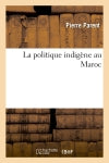 La politique indigène au Maroc Politics & History