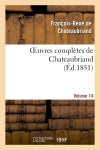 Oeuvres complètes de Chateaubriand. Volume 14 Classics