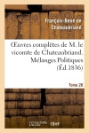 Oeuvres complètes de M. le vicomte de Chateaubriand. T. 26, Mélanges Politiques. T1 Classics