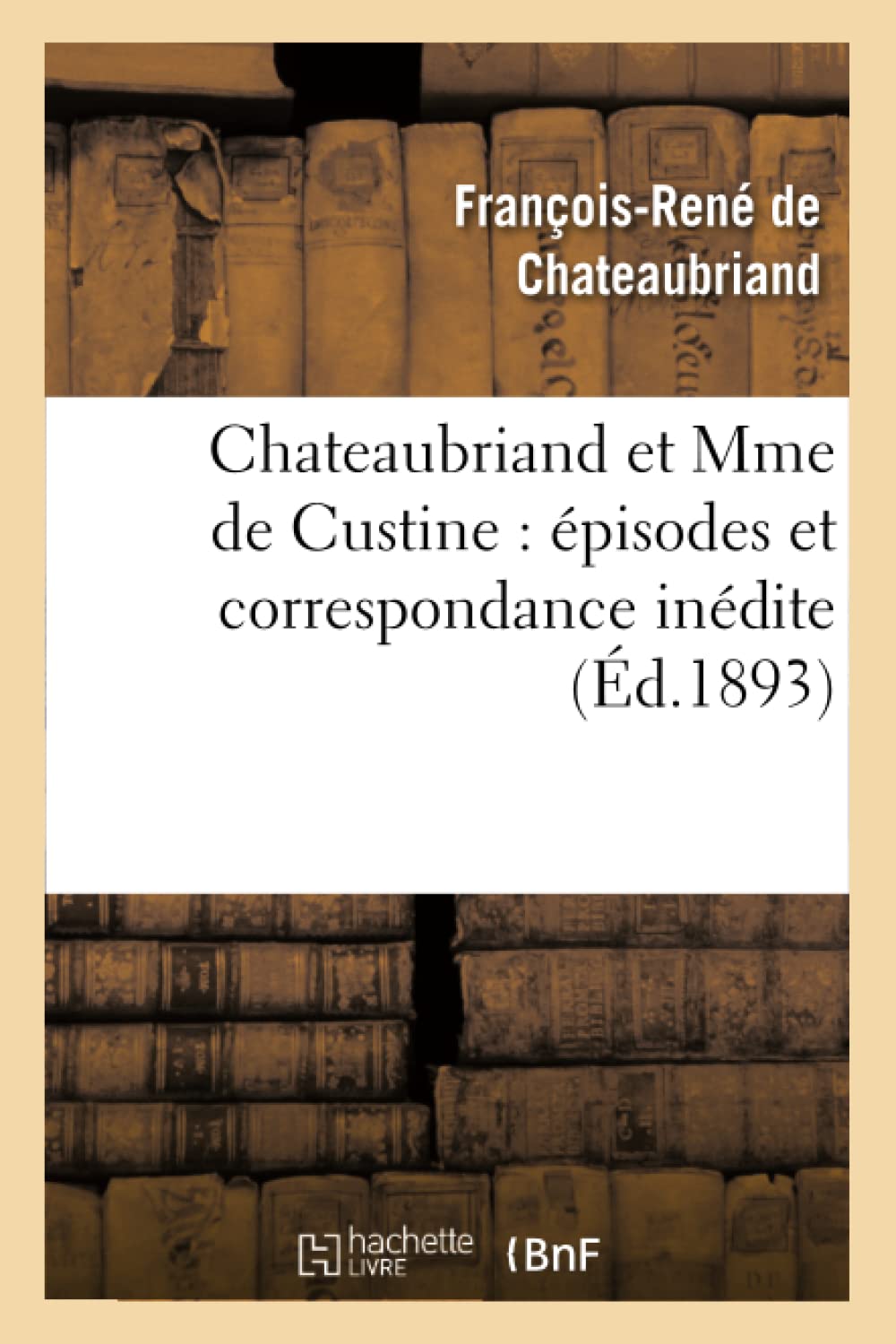 Chateaubriand et Mme de Custine : épisodes et correspondance inédite book