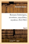 Romans historiques, aventures, anecdotes, mystères.Tome 3 Classics