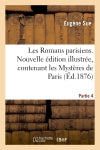 Les Romans parisiens. Nouvelle édition illustrée, contenant les Mystères de Paris. Partie 4 : Les Contes de l'atelier, par Michel Masson. Comment on aime, par Etienne Enault. Contemporary literature