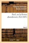 Paul, ou la Ferme abandonnée. 2e édition.Tome 2 Contemporary literature