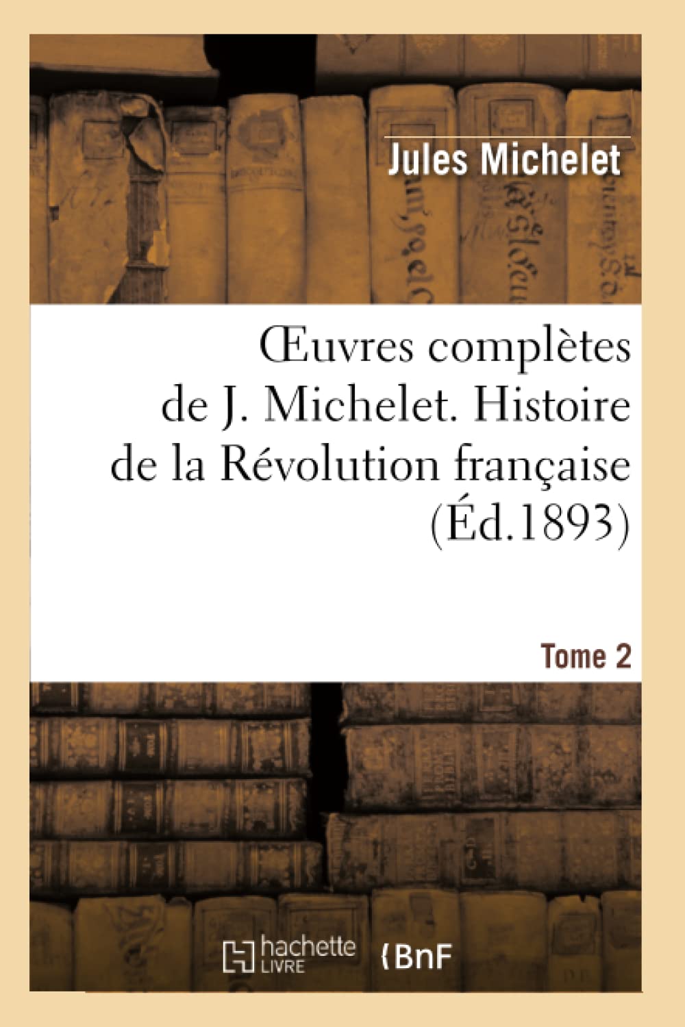 Oeuvres complètes de J. Michelet. T. 2 Histoire de la Révolution française book