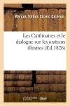 Les Catilinaires et le dialogue sur les orateurs illustres book