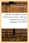 Voltaire considéré comme homme de science : discours prononcé en séance publique de l'Académie royale des sciences de Berlin... Reference Books