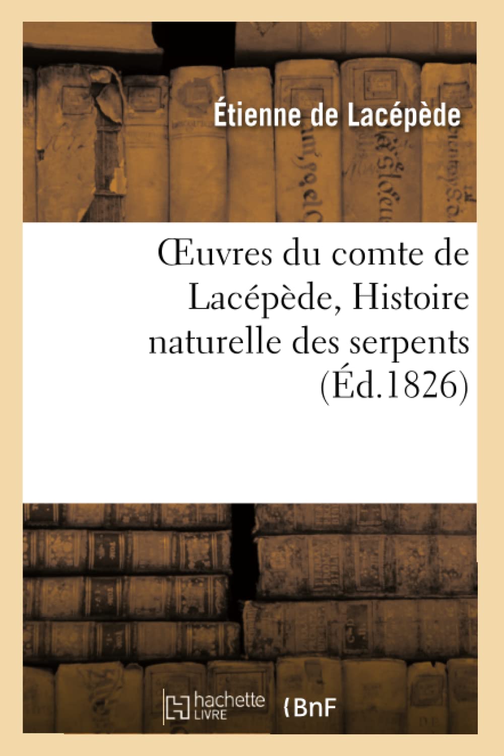 Oeuvres du comte de Lacépède, Histoire naturelle des serpents book