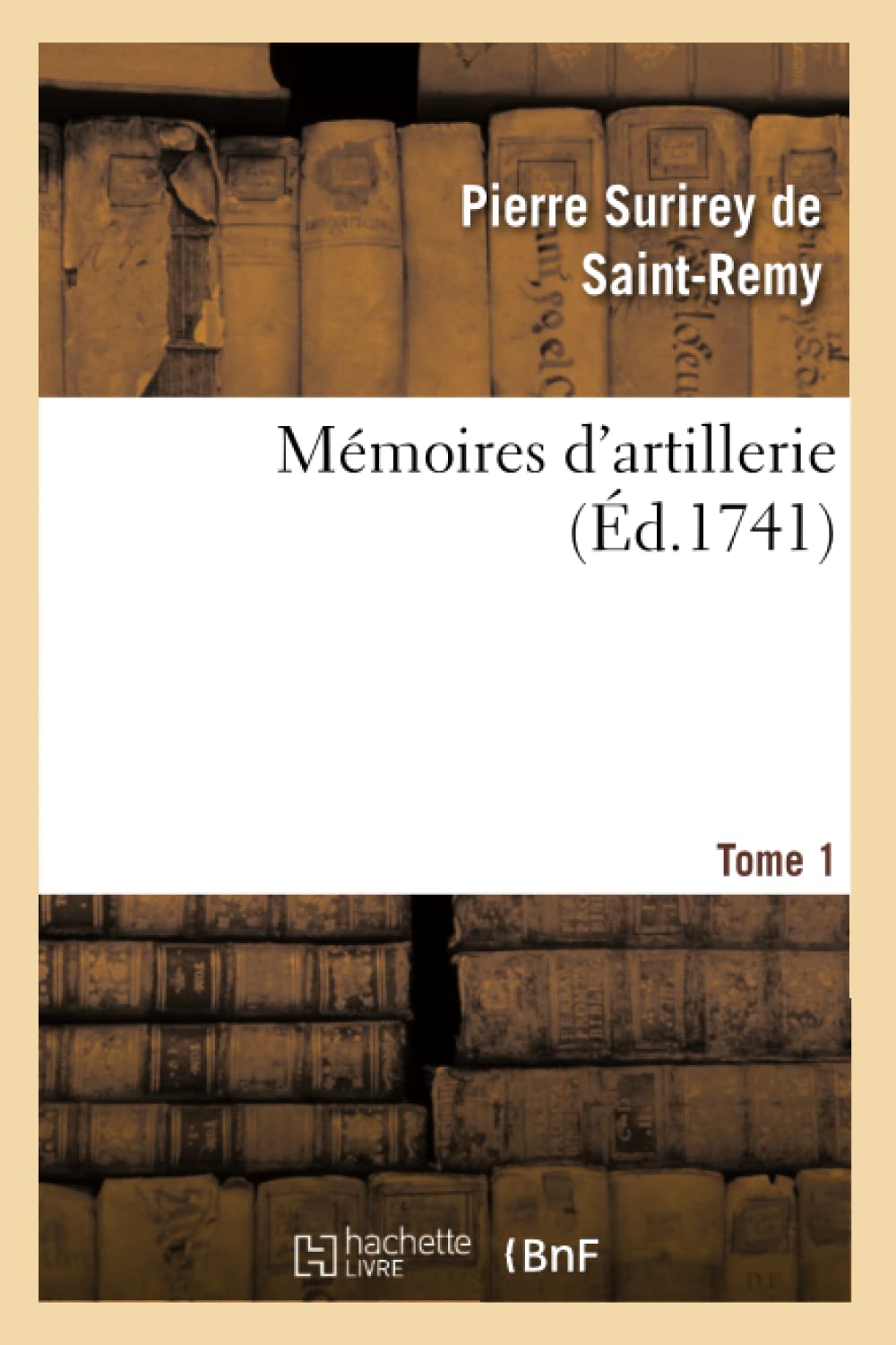 Mémoires d'artillerie. Tome 1 book