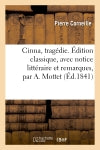 Cinna, tragédie. Edition classique, avec notice littéraire et remarques, par A. Mottet Contemporary literature