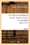 Les oeuvres poétiques de M. Simon Tyssot, Sr. de Patot,Tome 1 Classics