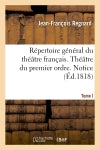 Répertoire général du théâtre français. Théâtre du premier ordre. Regnard. Tome I. Notice Classics