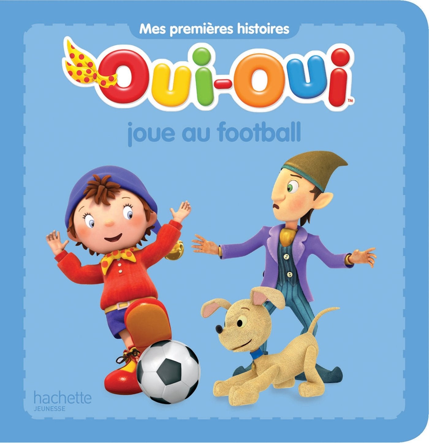 Oui-Oui joue au football Children's books