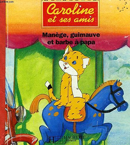 Caroline et ses amis : Manège, guimauve et barbe à papa Books