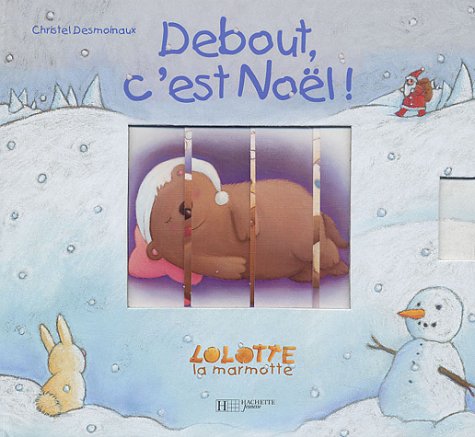 Debout, c'est Noël !: Lolotte la marmotte Books