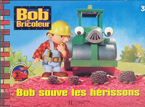Bob Le Bricoleur: Bob Sauve Les Herissons Contemporary literature