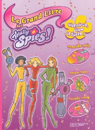 Le grand livre des Totally Spies: Histoires, jeux et tests ! Books
