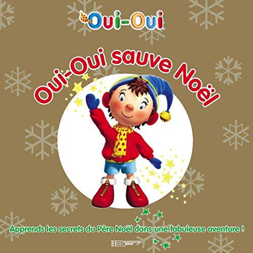 Oui-Oui sauve Noël: Apprends les secrets du Père Noël dans une fabuleuse aventure ! book