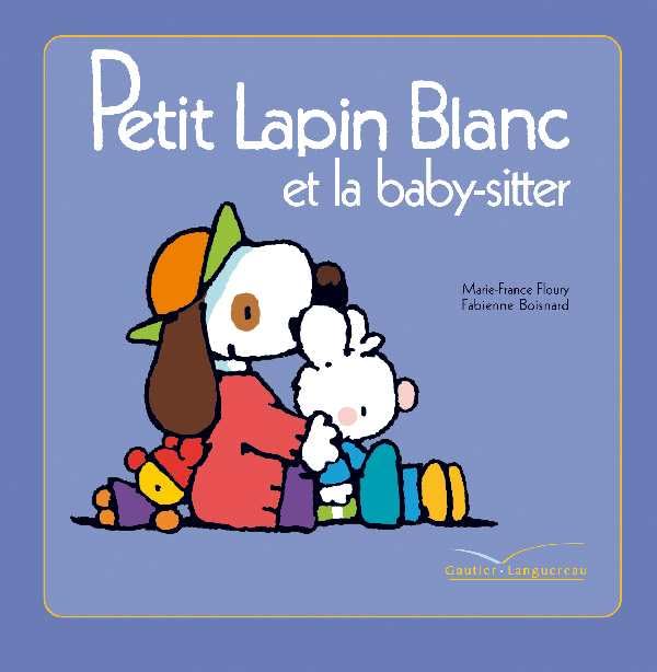 Petit Lapin Blanc Et La Baby-Sitter - 10 Novels & Short Stories