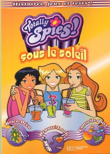 Totally Spies! sous le soleil : Brico-Déco Beauté-Look Conseils-Quizz Books