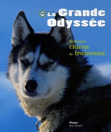 La Grande Odyssée: Profession : chiens de traîneaux Books