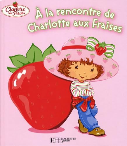 A la rencontre de Charlotte aux fraises Books