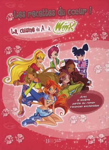 Les recettes du coeur !: La cuisine de A... à Winx Books