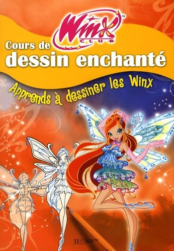 Cours de dessin enchanté: Apprends à dessiner les Winx Books