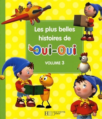 Les plus belles histoires de Oui-Oui Volume 3 book