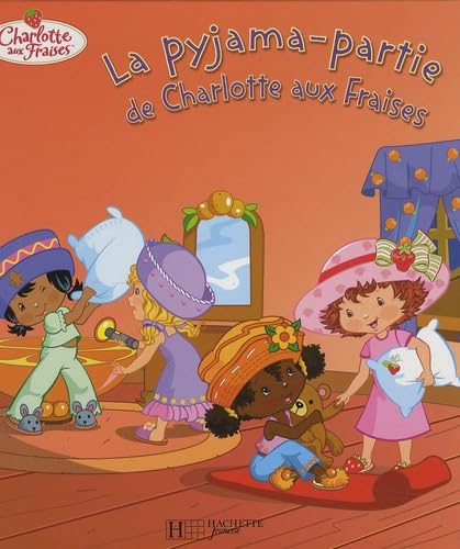 La pyjama-partie de Charlotte aux Fraises book