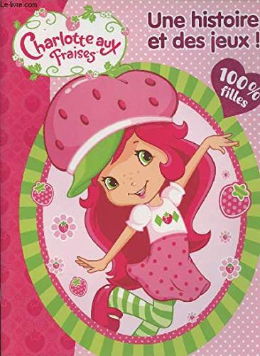 Charlotte aux fraises: Une histoire et des jeux 100% filles ! book
