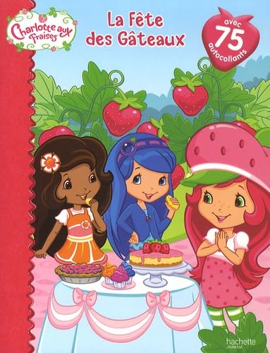 La Fête des Gâteaux: Avec 75 autocollants book