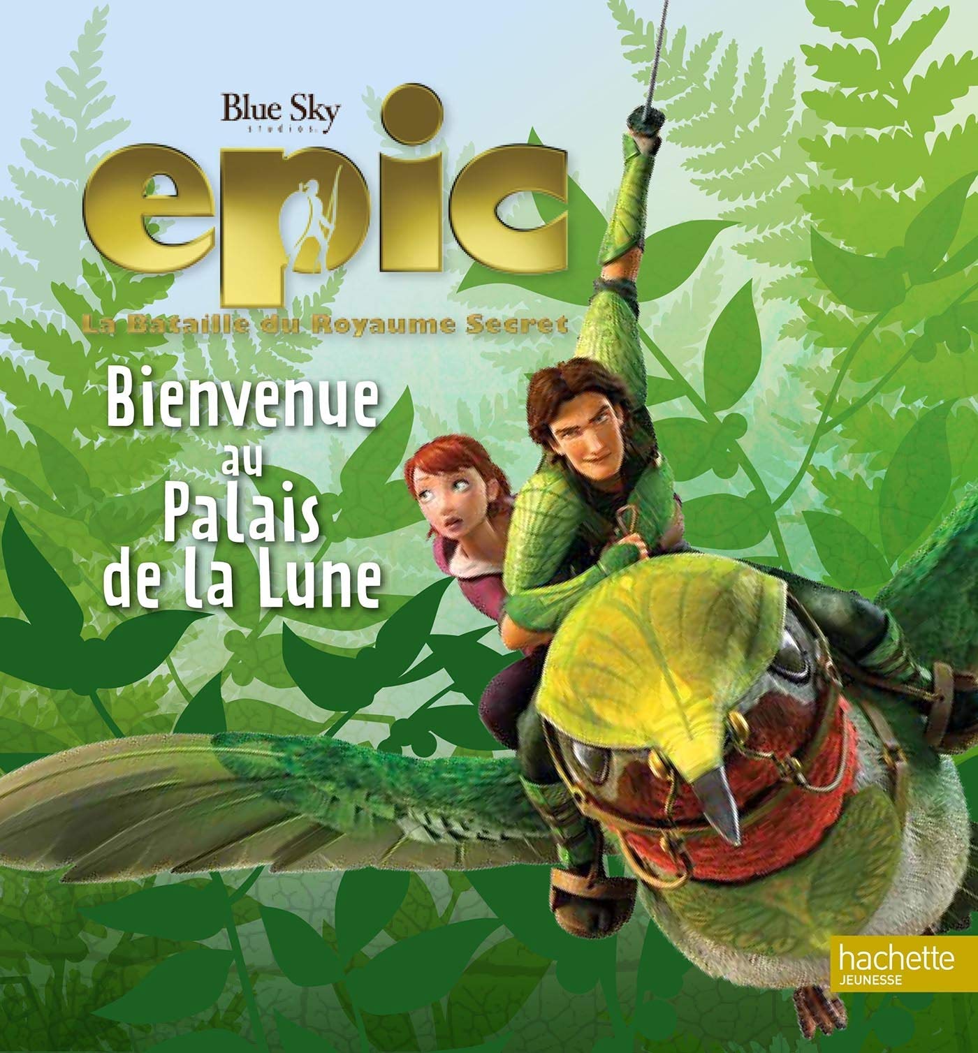 Epic, La Bataille du Royaume Secret: Bienvenue au Palais de la Lune book