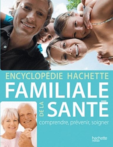 Encyclopédie Hachette familiale de la santé: Comprendre, prévenir, soigner book