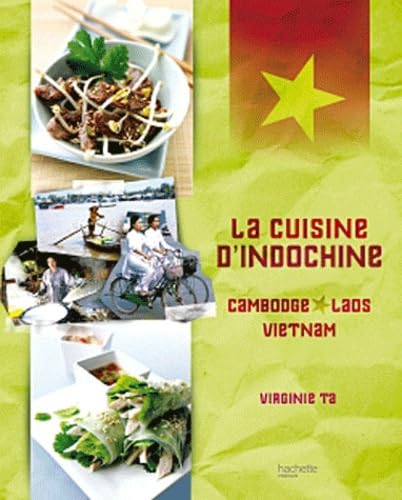 La cuisine d'Indochine: Vietnam, Laos, Cambodge book