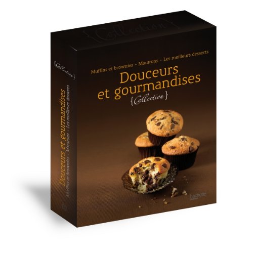 Douceurs et gourmandises: Muffins et brownies, Macarons, Les meilleurs desserts Books