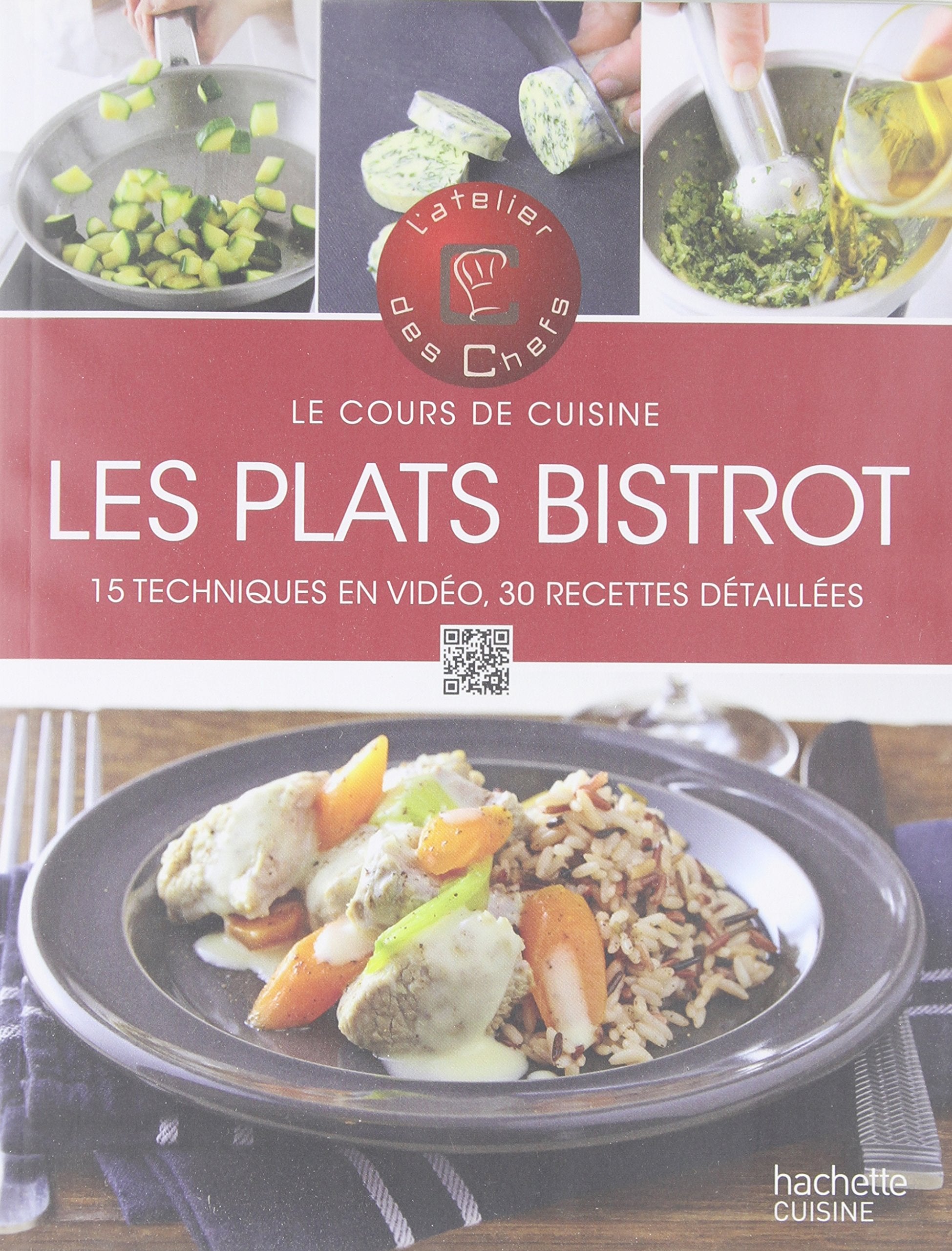 Plats de bistrot: Le cours de cuisine, 15 techniques en vidéo, 30 recettes détaillées book