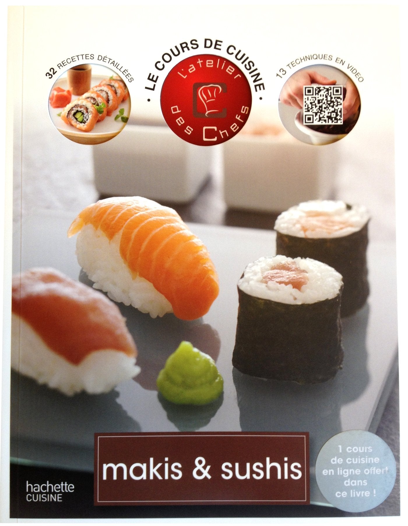 Le cours de cuisine Makis & Sushis: 10 techniques en vidéo, 33 recettes détaillées book