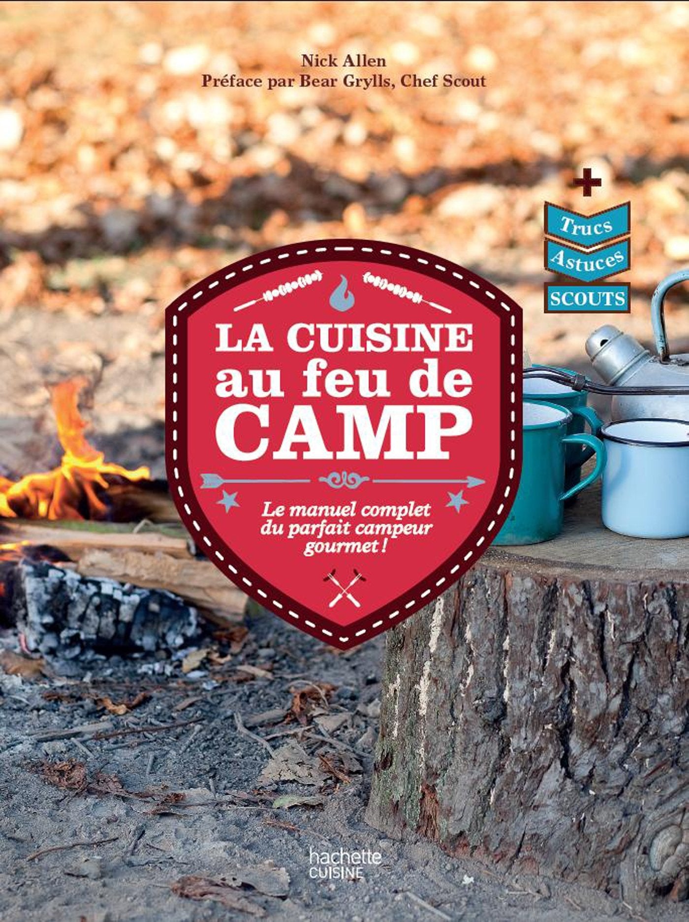 La cuisine au feu de camp: Le manuel complet du parfait campeur gourmet ! Books