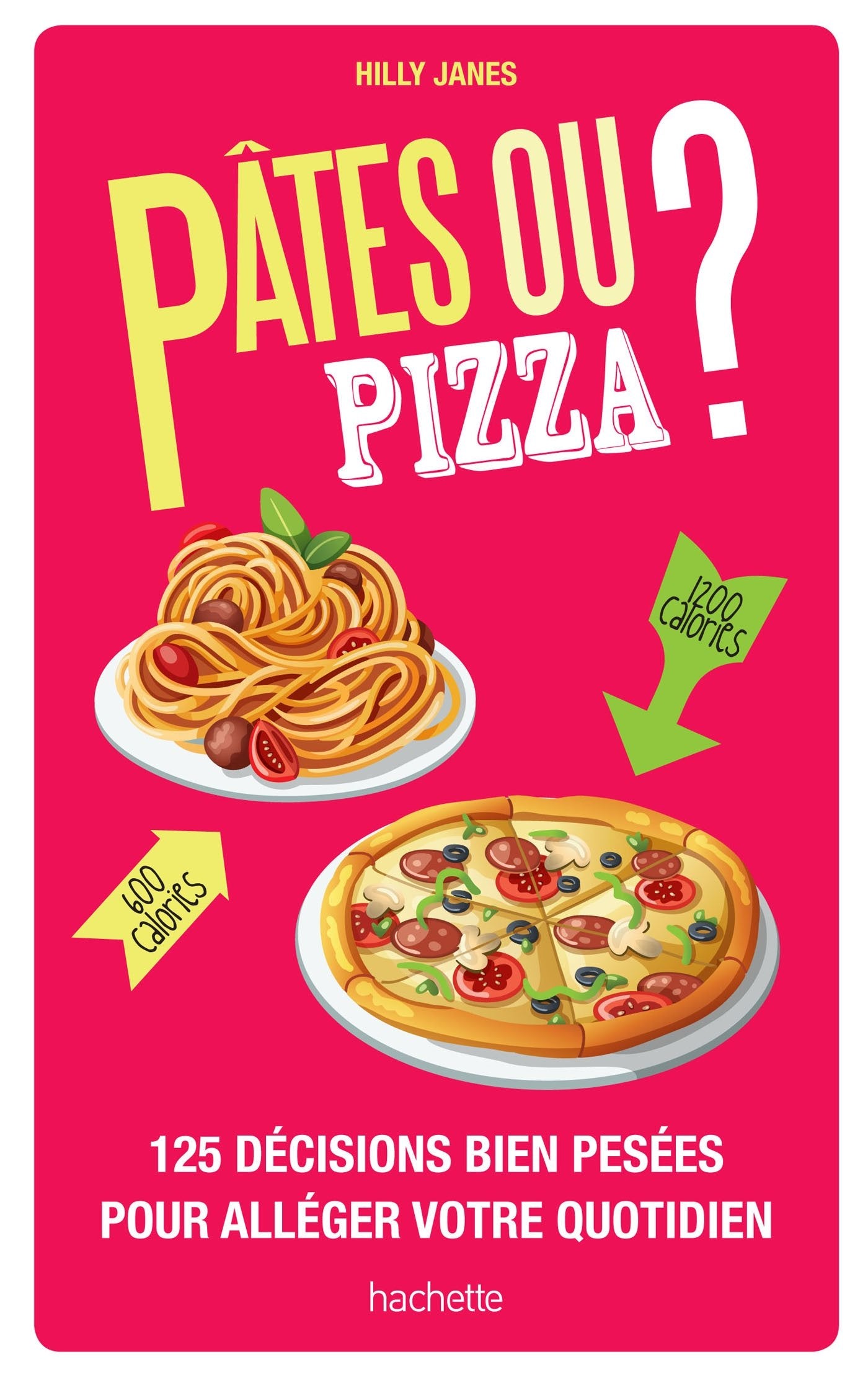 Pâtes ou pizza ?: 125 décisions bien pesées pour alléger votre quotidien book