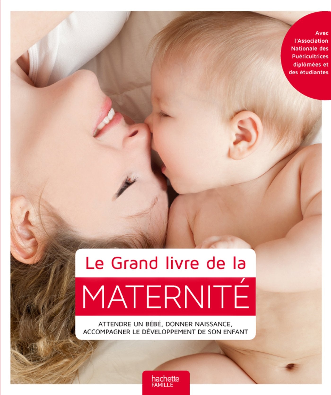 Le Grand livre de la maternité: Attendre un bébé, donner naissance, accompagner le développement de son enfant Parents & Children