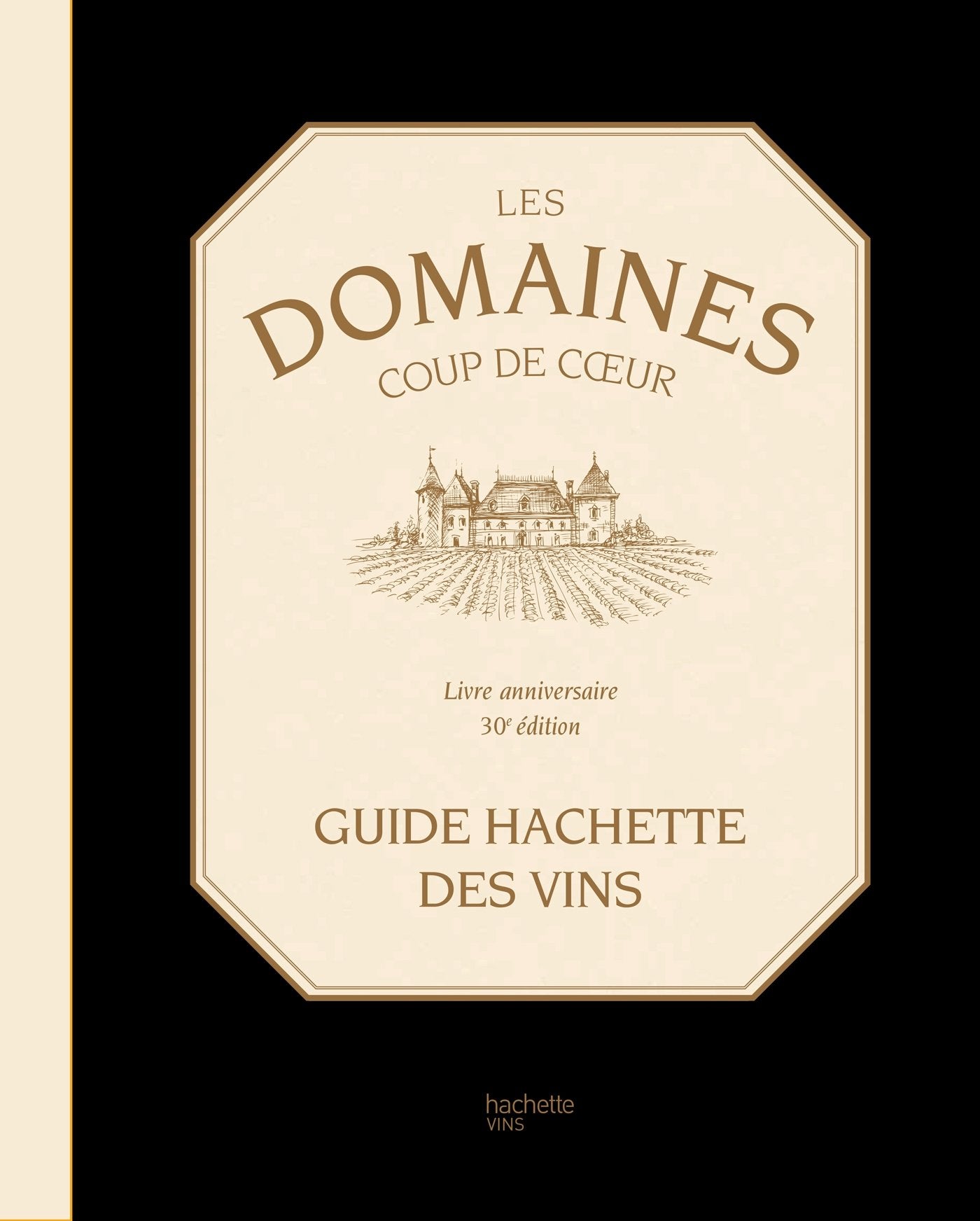 Les Domaines coups de coeur du Guide Hachette des Vins: Livre anniversaire Books