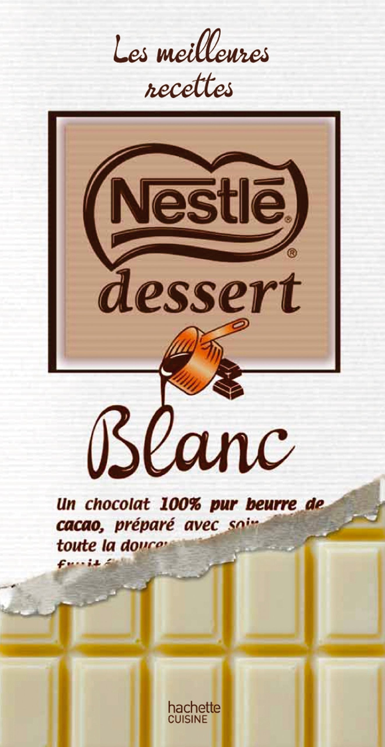 Les meilleures recettes Nestlé Dessert: Blanc Books