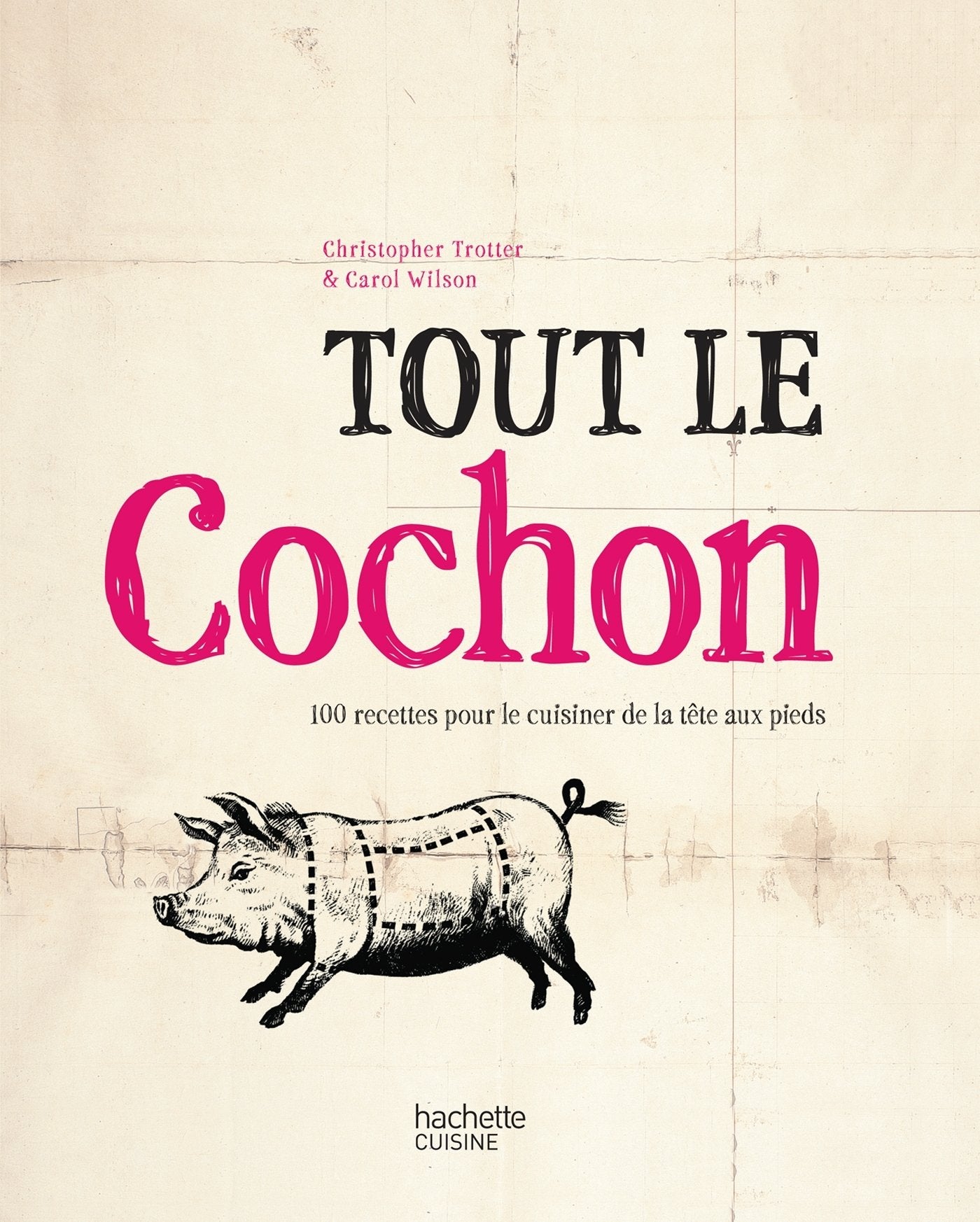 Tout le cochon: 100 recettes pour le cuisiner de la tête aux pieds Books