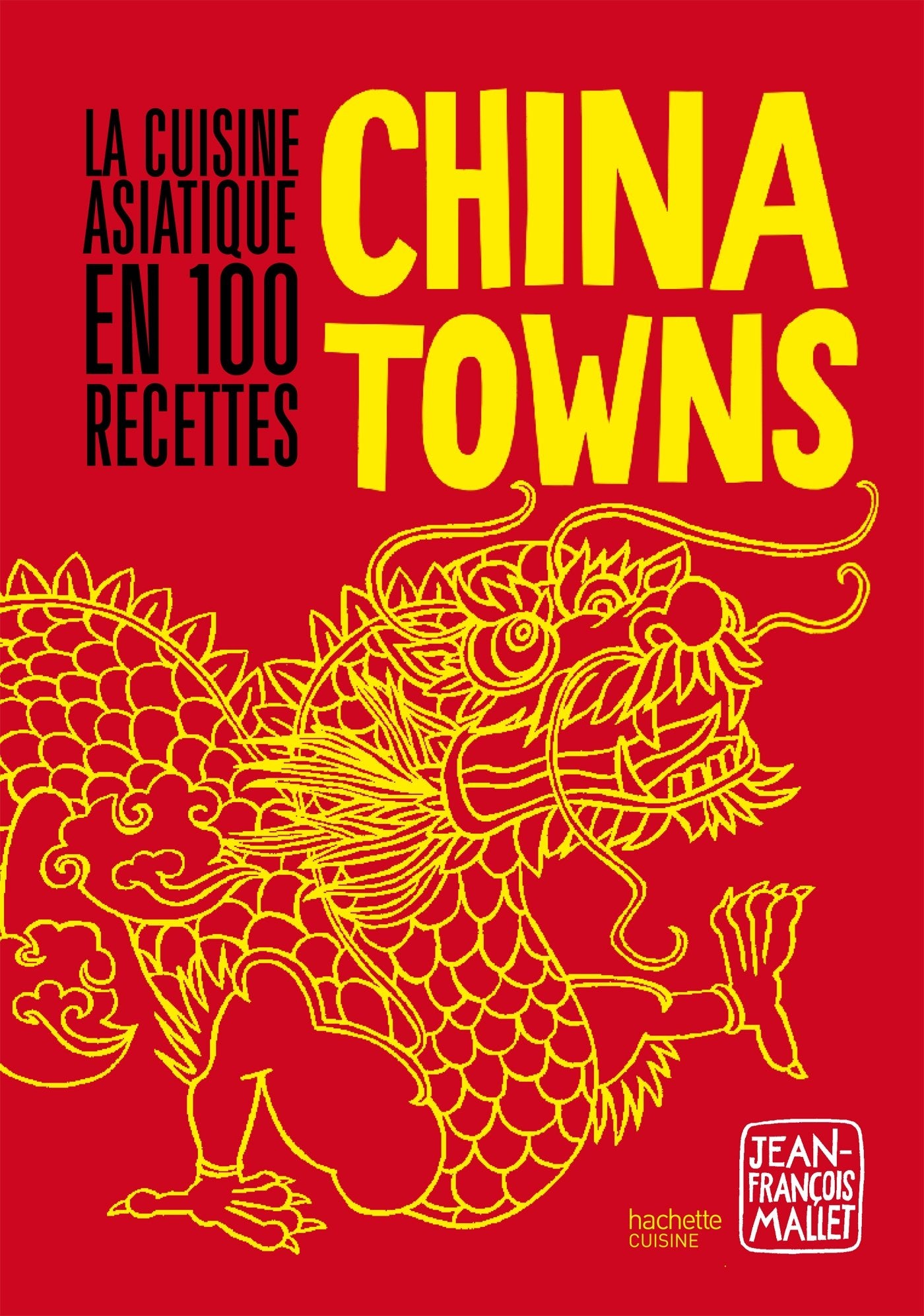 Chinatowns: La cuisine asiatique en 100 recettes Leisure, Home & Garden