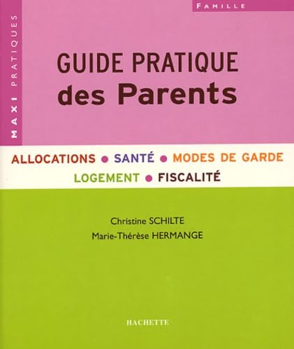 Guide pratique des Parents: Allocations, santé, modes de garde, logement, fiscalité book