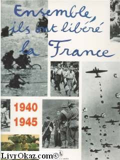 Ensemble, ils ont libéré la France : 1940-1945 : exposition, Musée de l'armée, 2 juin 1994-2 juillet 1995 Books